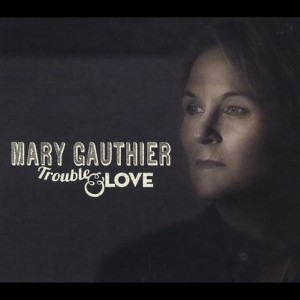 Mary-Gauthier-TroubleLove